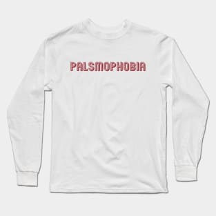 Palsmophobia Long Sleeve T-Shirt